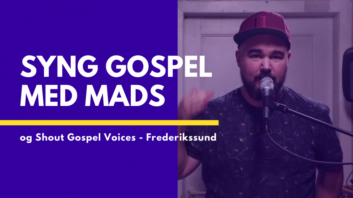 Syng gospel med Mads & Shout Gospel Voices online